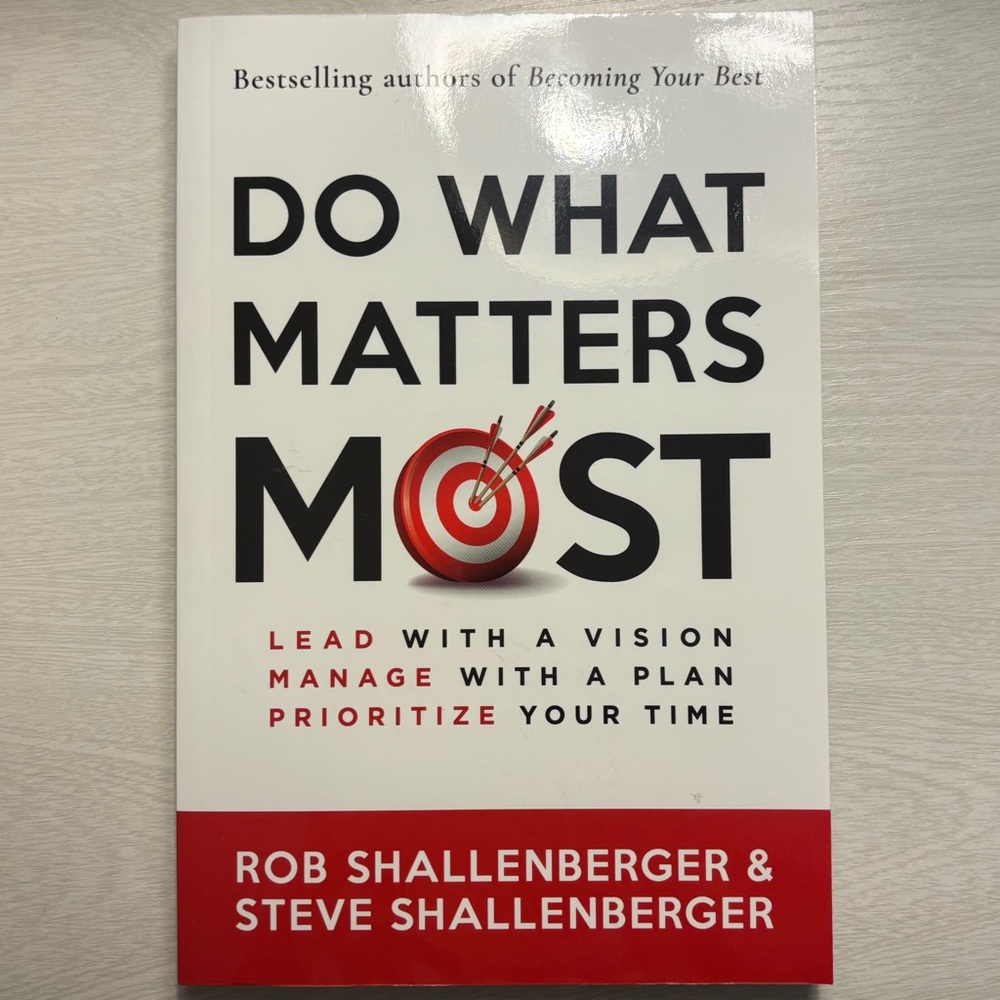 Do What Matters Most by: Rob Shallenberger, Steve Shallenberger Hardcover Book